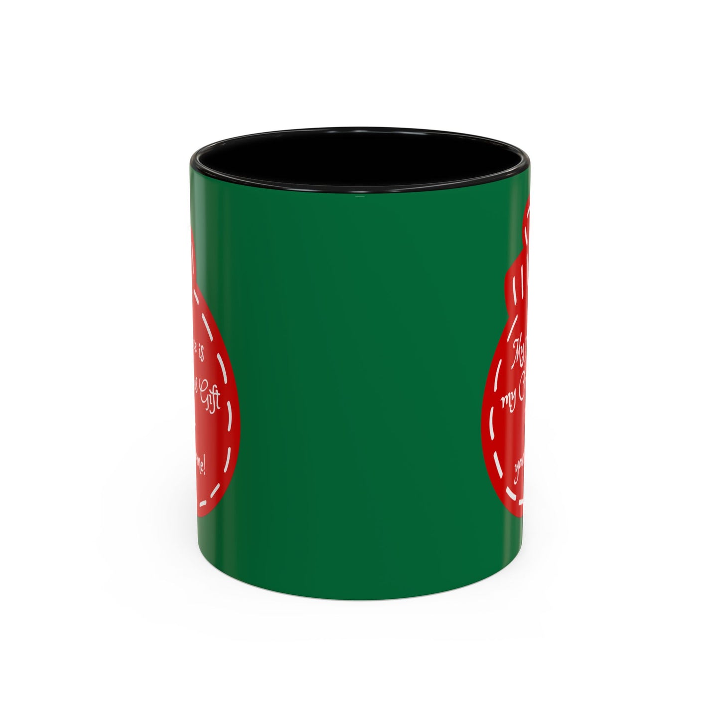 "My presence is my Christmas gift to you, you're welcome!" Coffee Mug