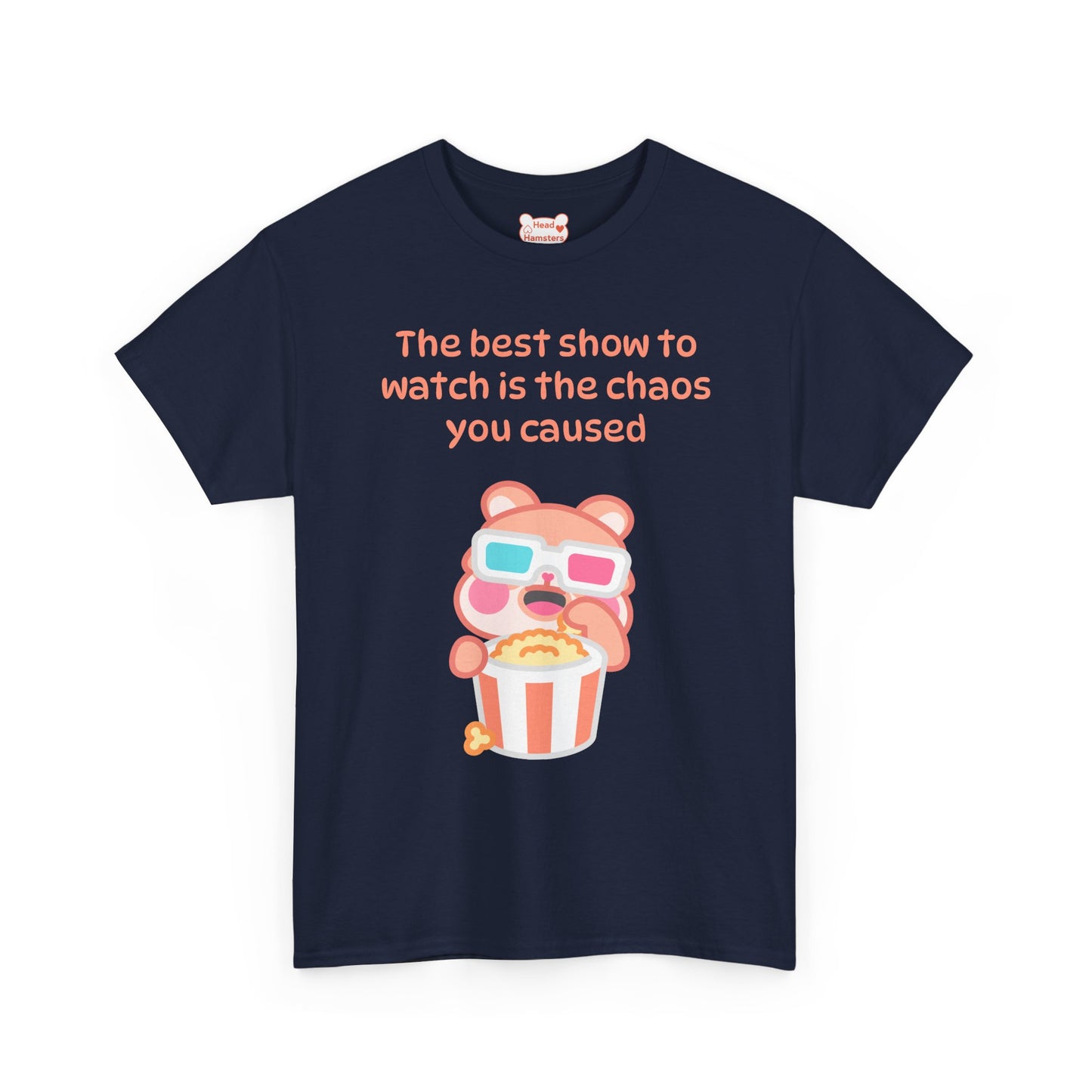 The best show to watch is the chaos you caused - Unisex Cotton T-Shirt