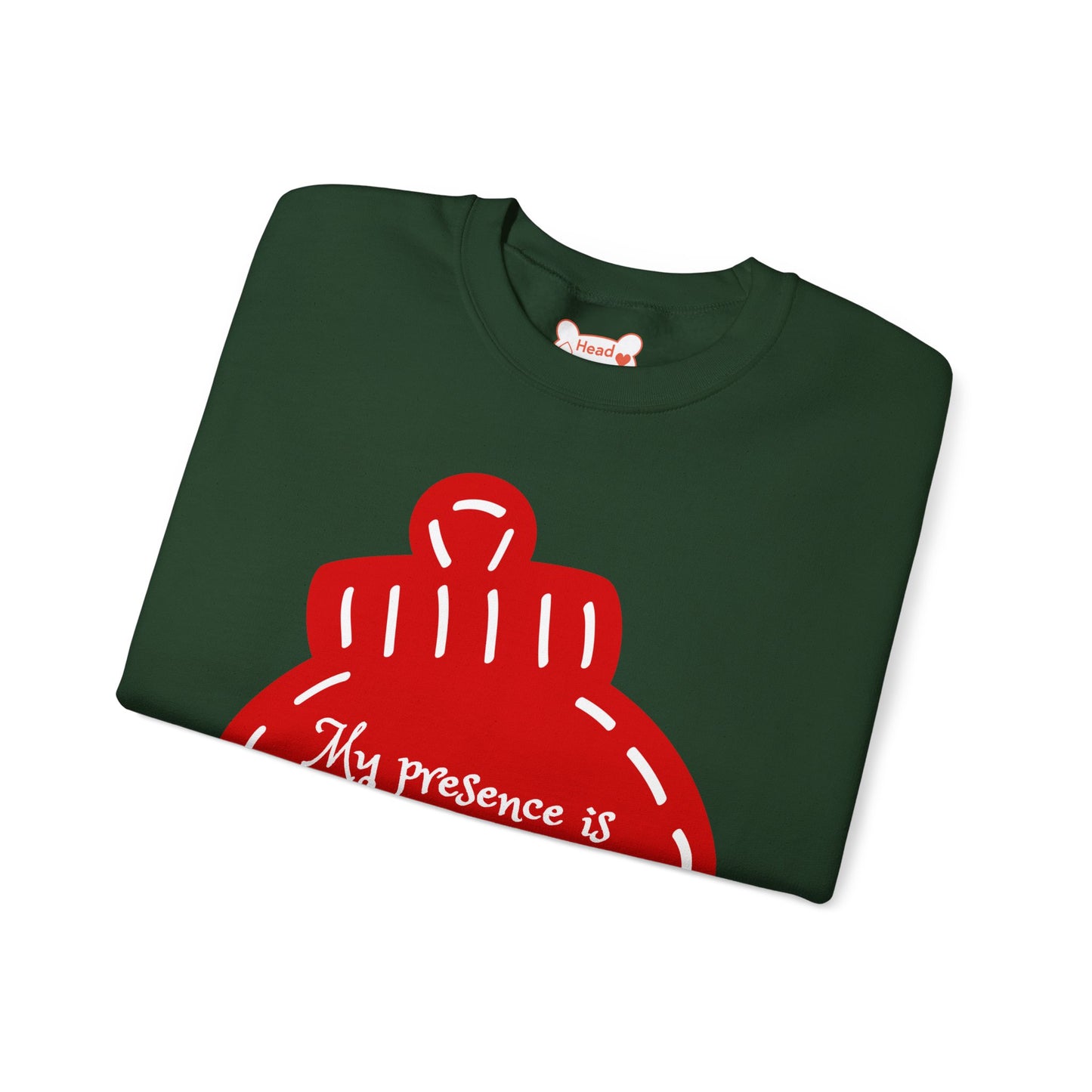 “My presence is my Christmas gift to you, you're welcome!” Holiday Crewneck