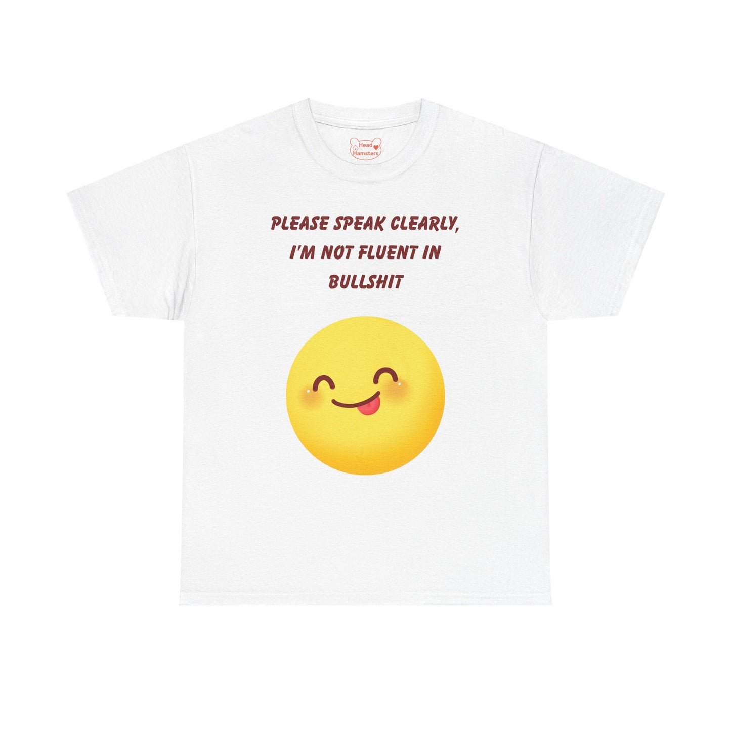 Please Speak Clearly, I'm Not Fluent in Bullshit - Unisex Cotton T-Shirt