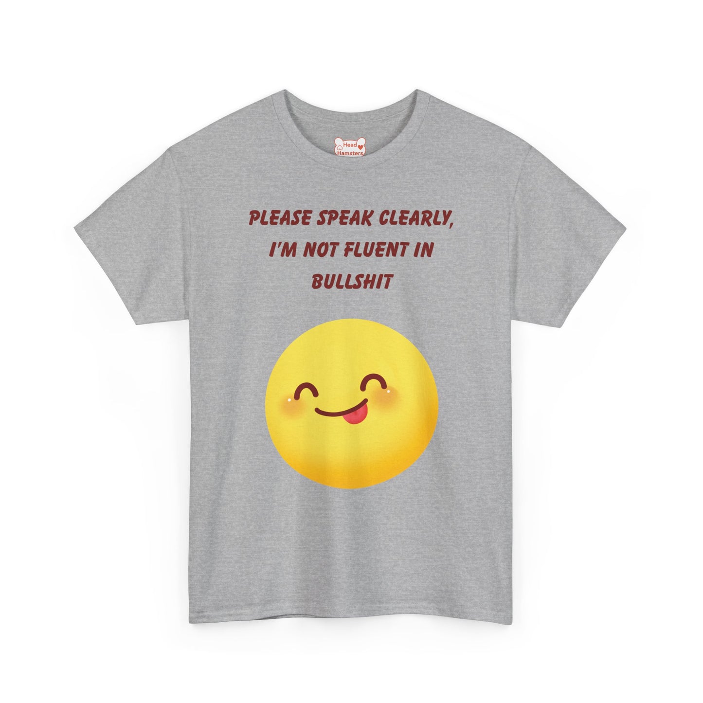 Please Speak Clearly, I'm Not Fluent in Bullshit - Unisex Cotton T-Shirt