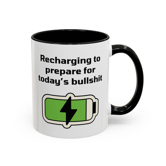 Recharging to prepare for today's bullshit Accent Coffee Mug