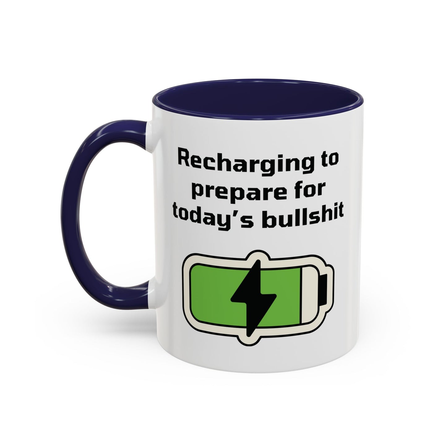 Recharging to prepare for today's bullshit Accent Coffee Mug