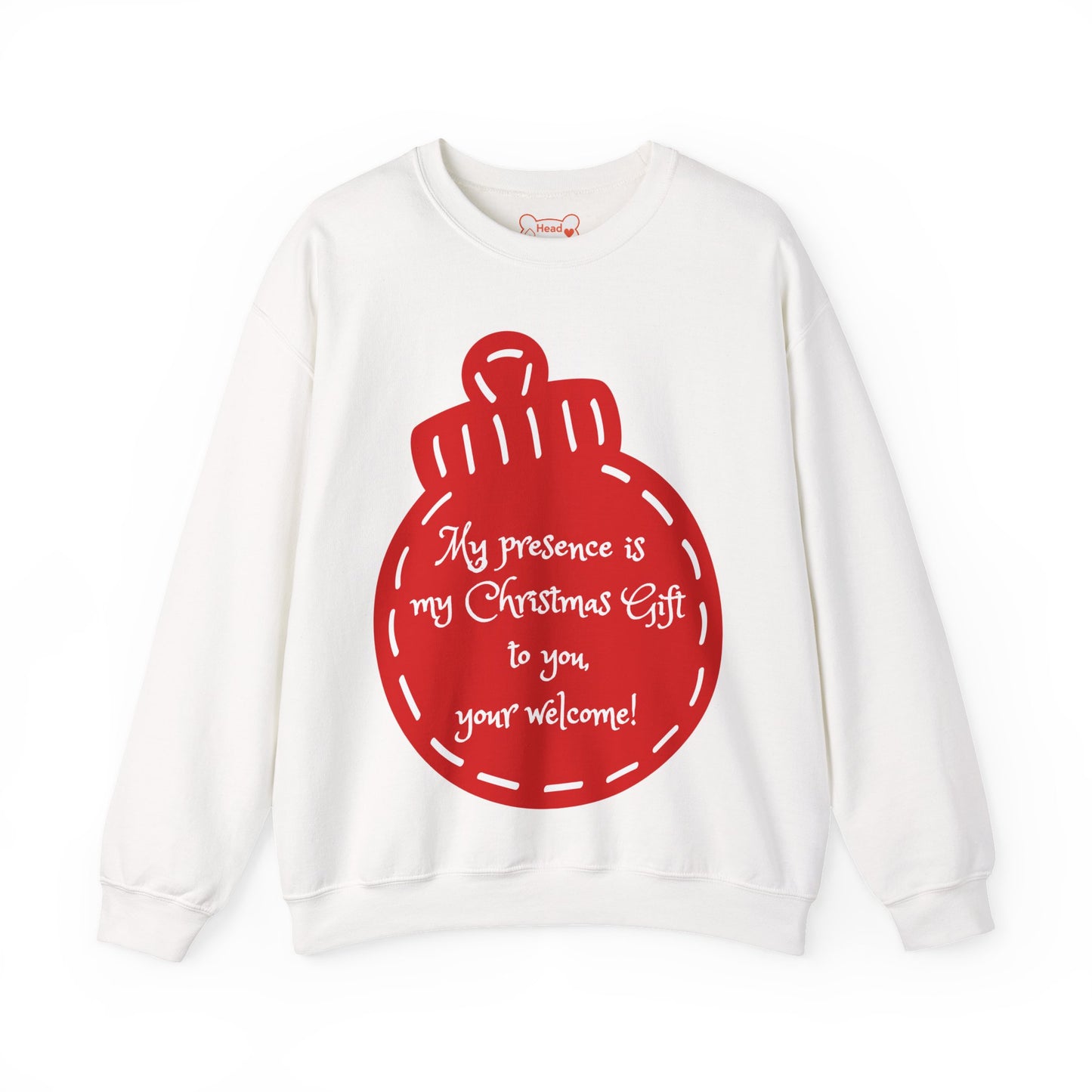 “My presence is my Christmas gift to you, you're welcome!” Holiday Crewneck