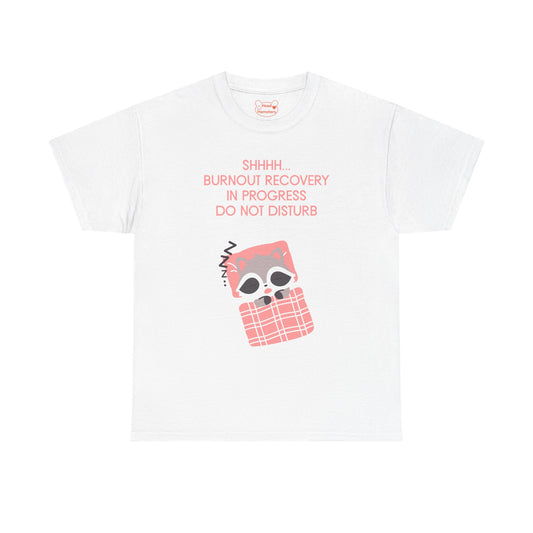 Burnout Recovery In Progress, Do Not Disturb - Unisex Cotton T-Shirt