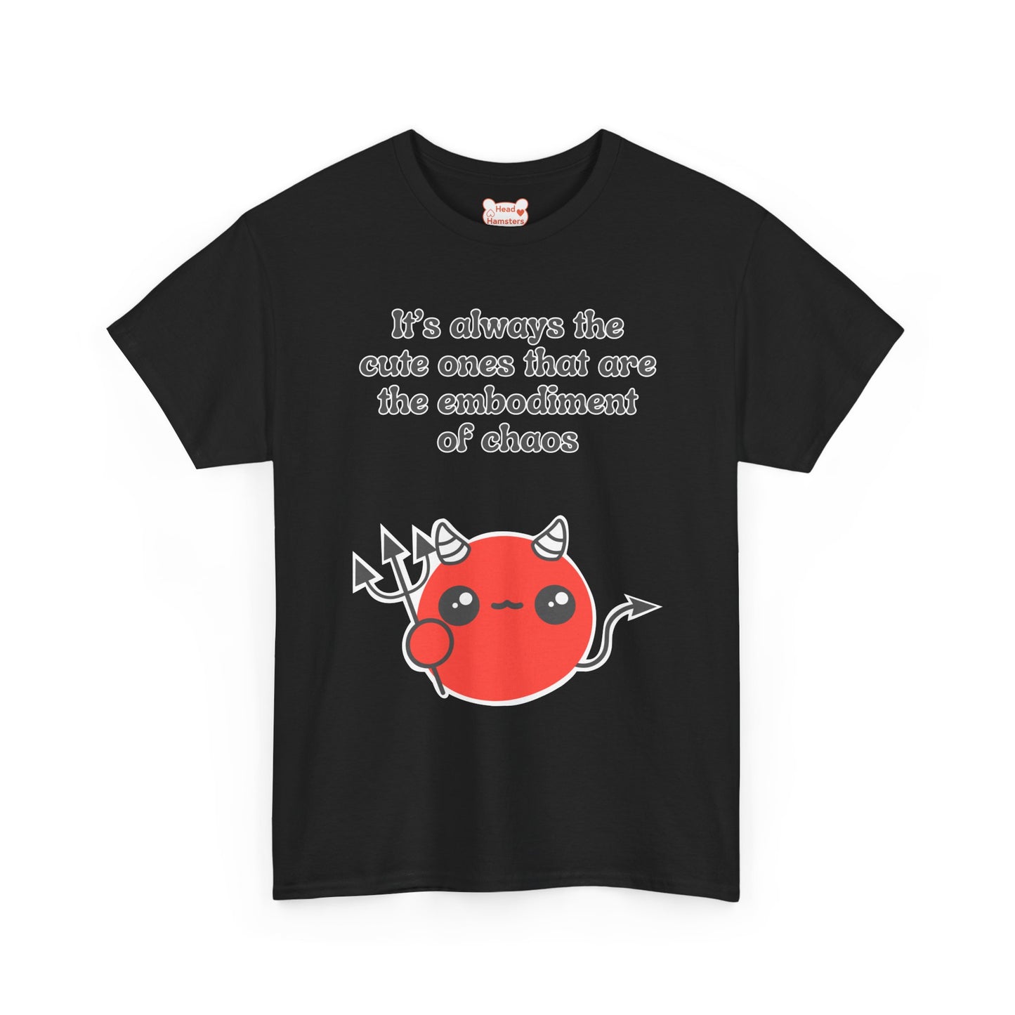 It's always the cute ones that are the embodiment of chaos - Unisex Cotton T-Shirt