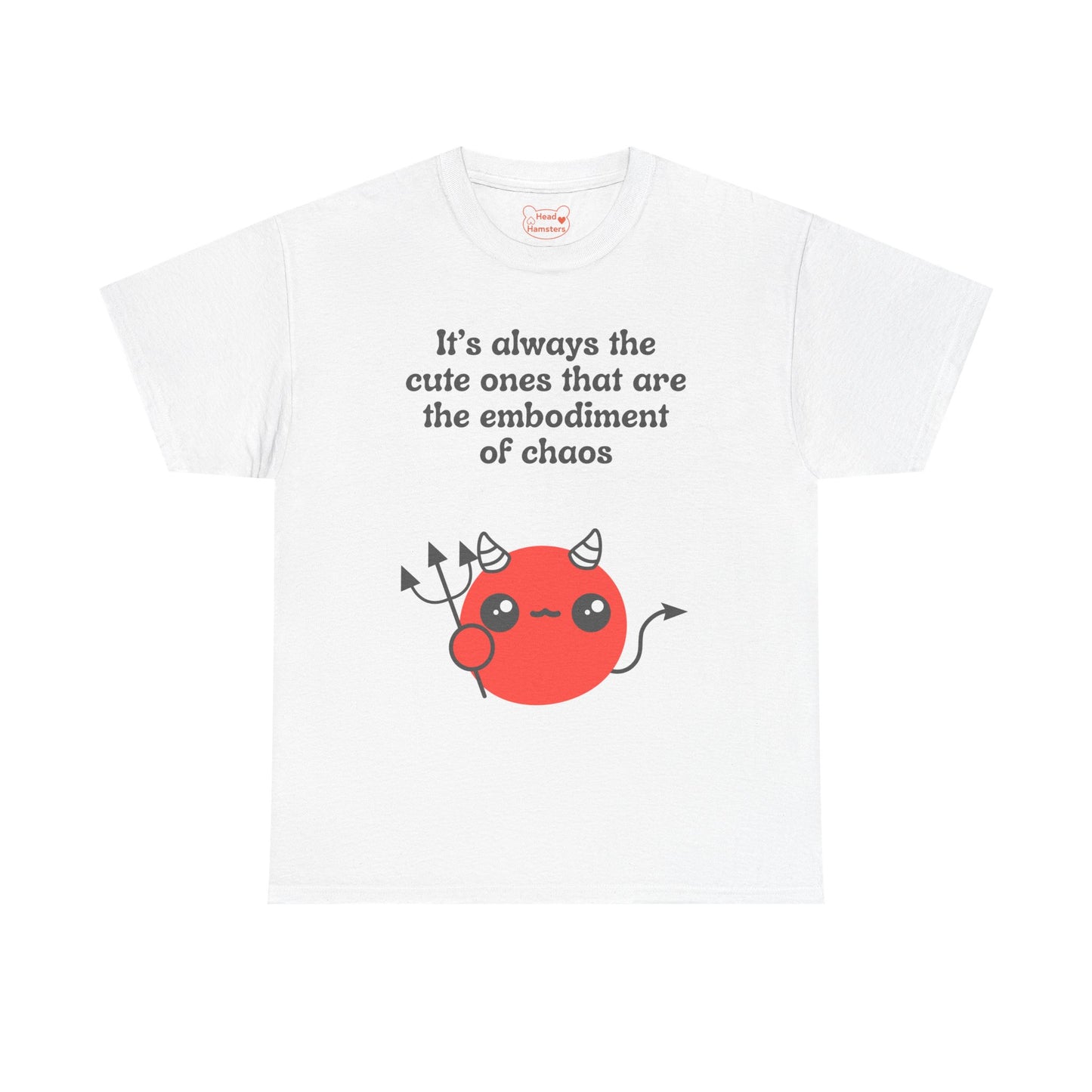 It's always the cute ones that are the embodiment of chaos - Unisex Cotton T-Shirt