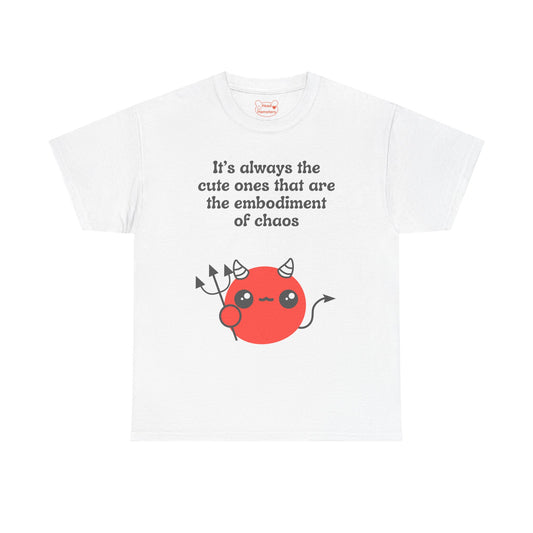 It's always the cute ones that are the embodiment of chaos - Unisex Cotton T-Shirt