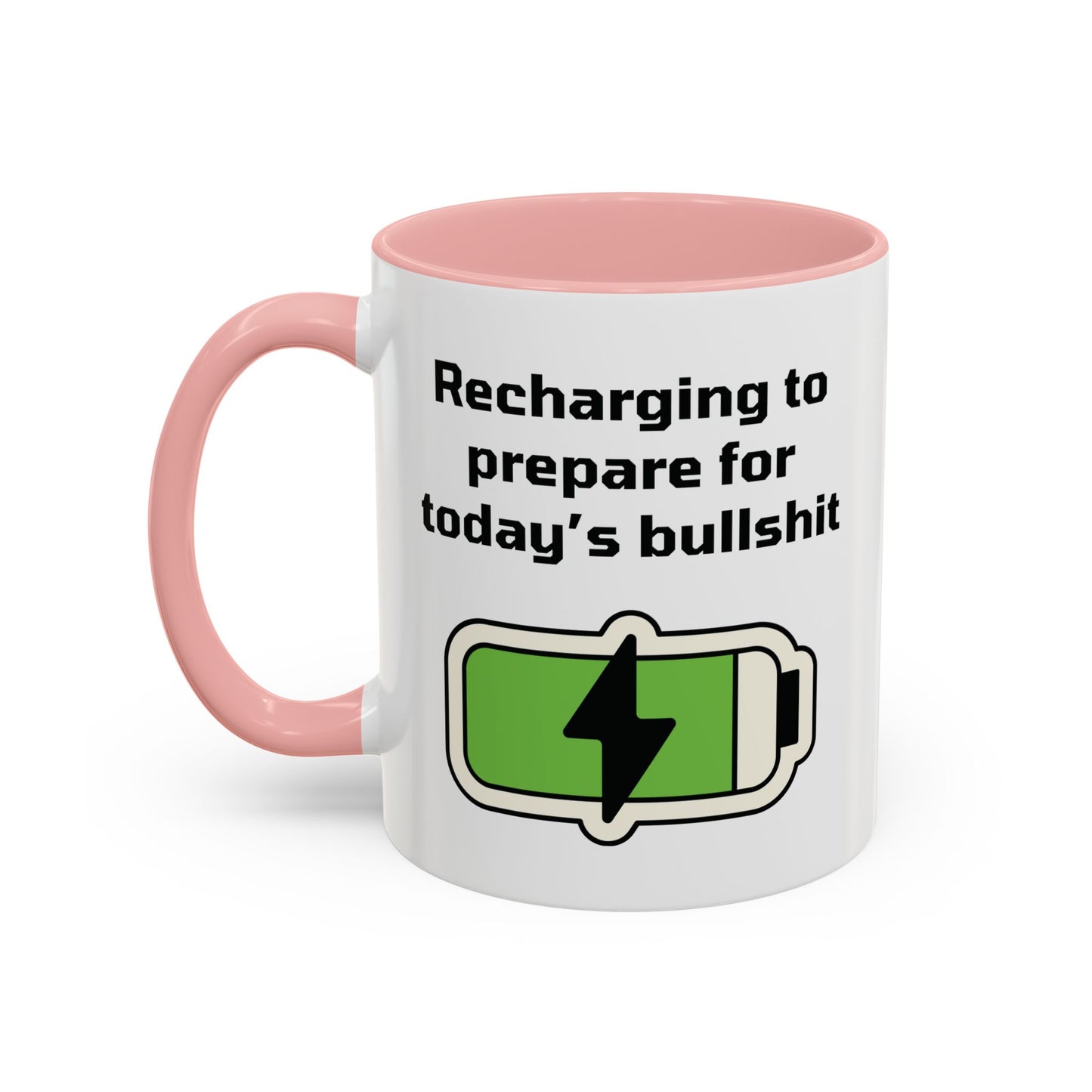 Recharging to prepare for today's bullshit Accent Coffee Mug