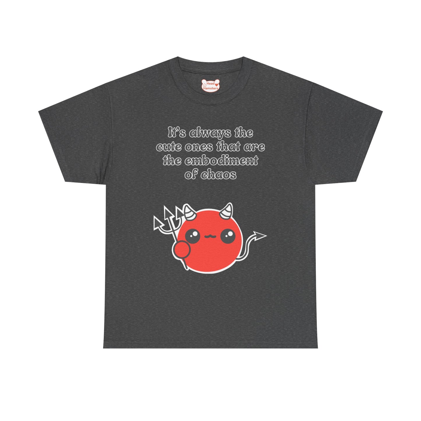 It's always the cute ones that are the embodiment of chaos - Unisex Cotton T-Shirt