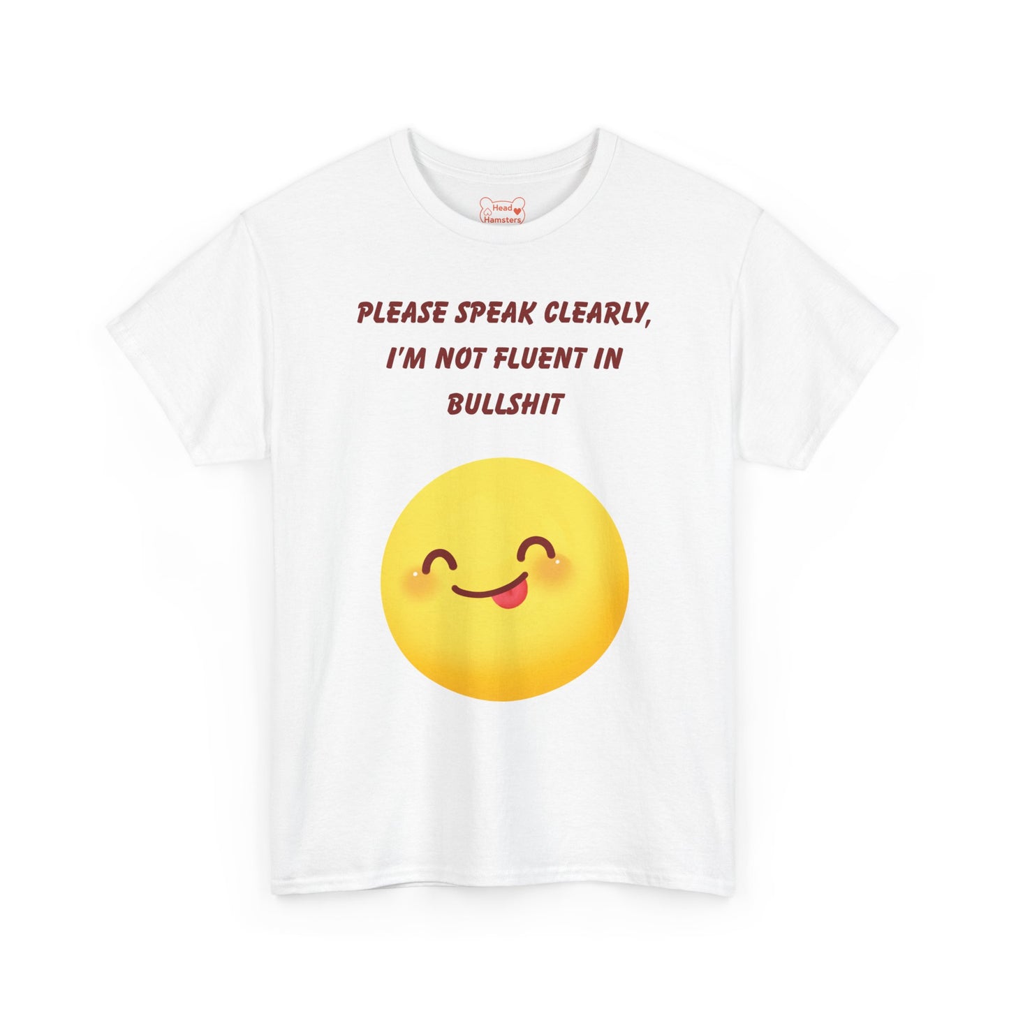 Please Speak Clearly, I'm Not Fluent in Bullshit - Unisex Cotton T-Shirt