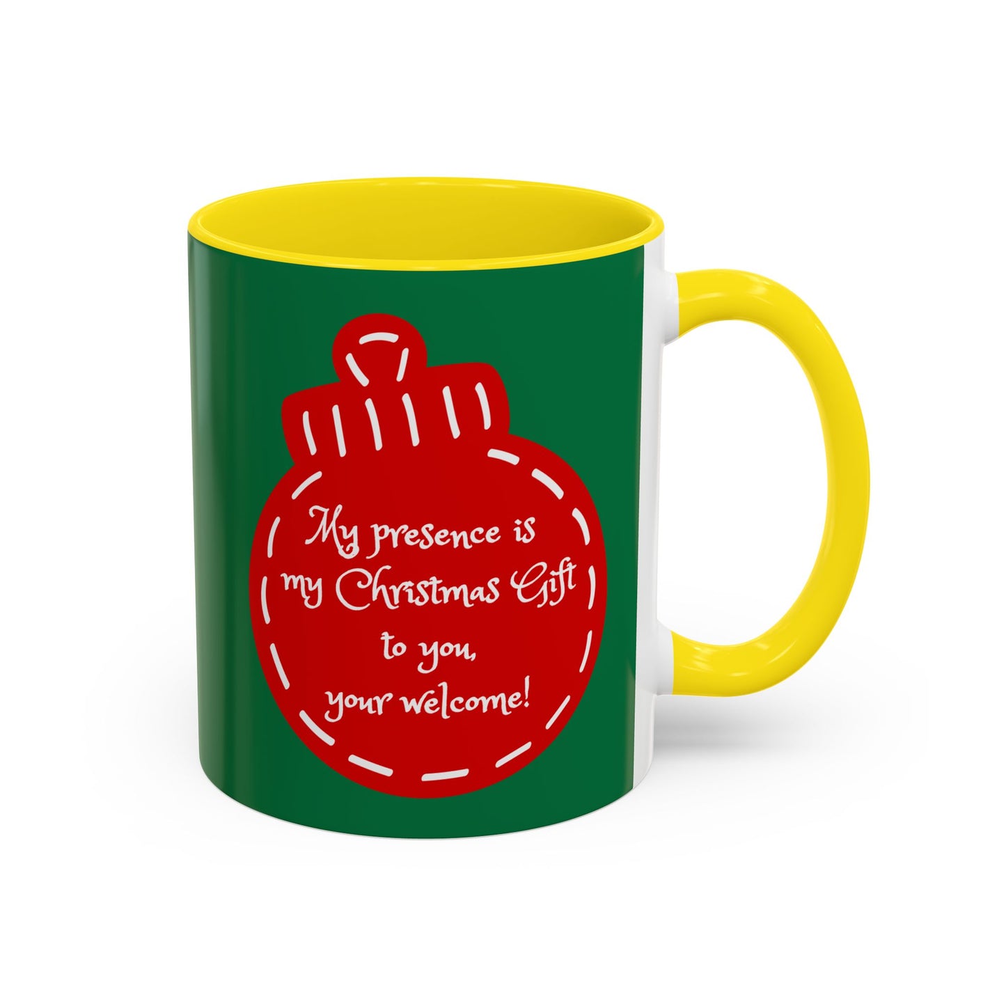 "My presence is my Christmas gift to you, you're welcome!" Coffee Mug