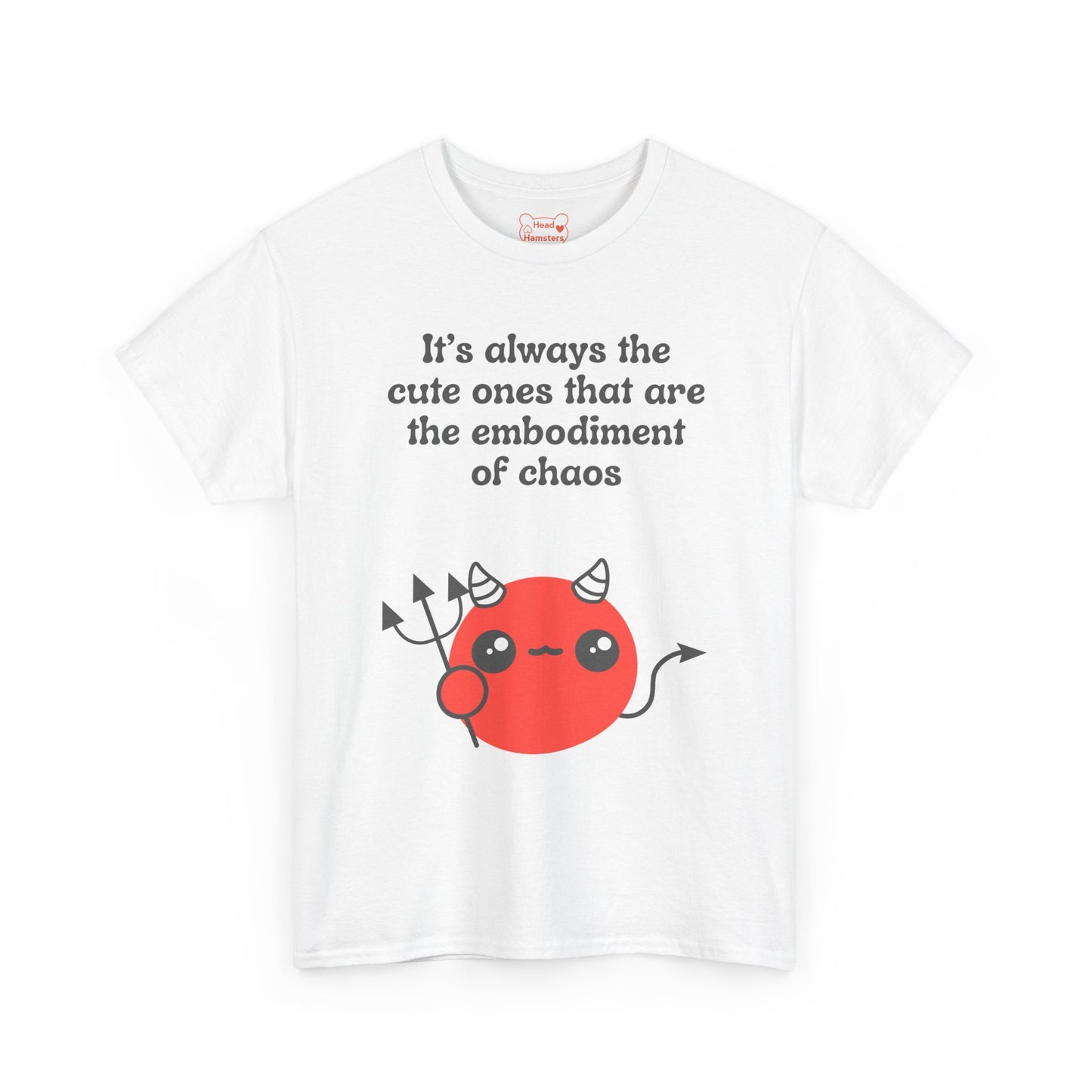 It's always the cute ones that are the embodiment of chaos - Unisex Cotton T-Shirt