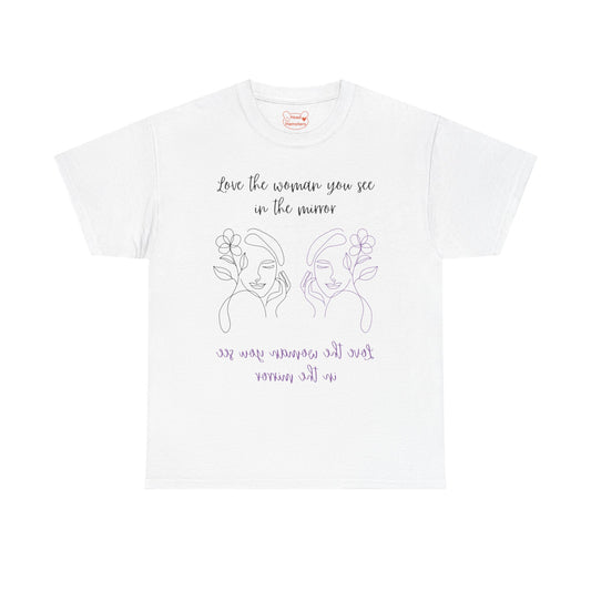 Love the woman you see in the mirror - Unisex Cotton T-Shirt